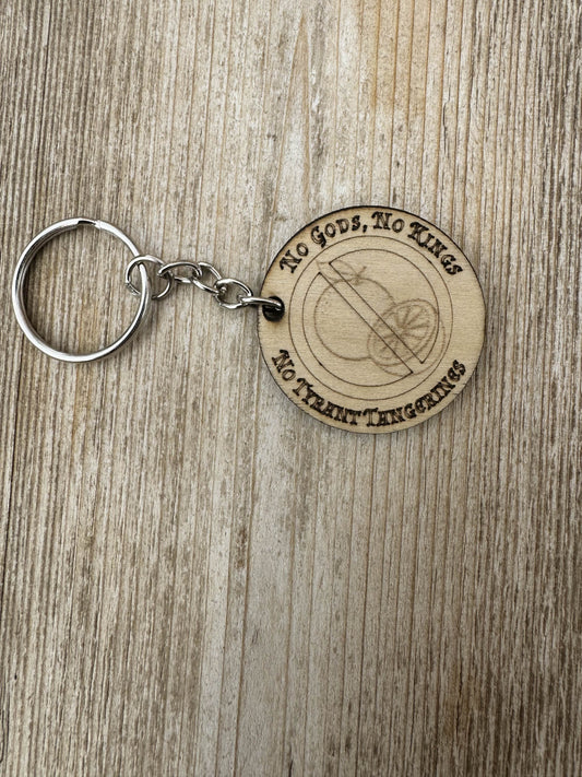 No Gods No Kings No Tyrant Tangerines Wooden Keychain