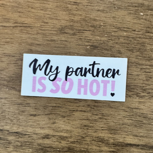 They're So Hot! Queer/Polyamorous Waterproof Sticker