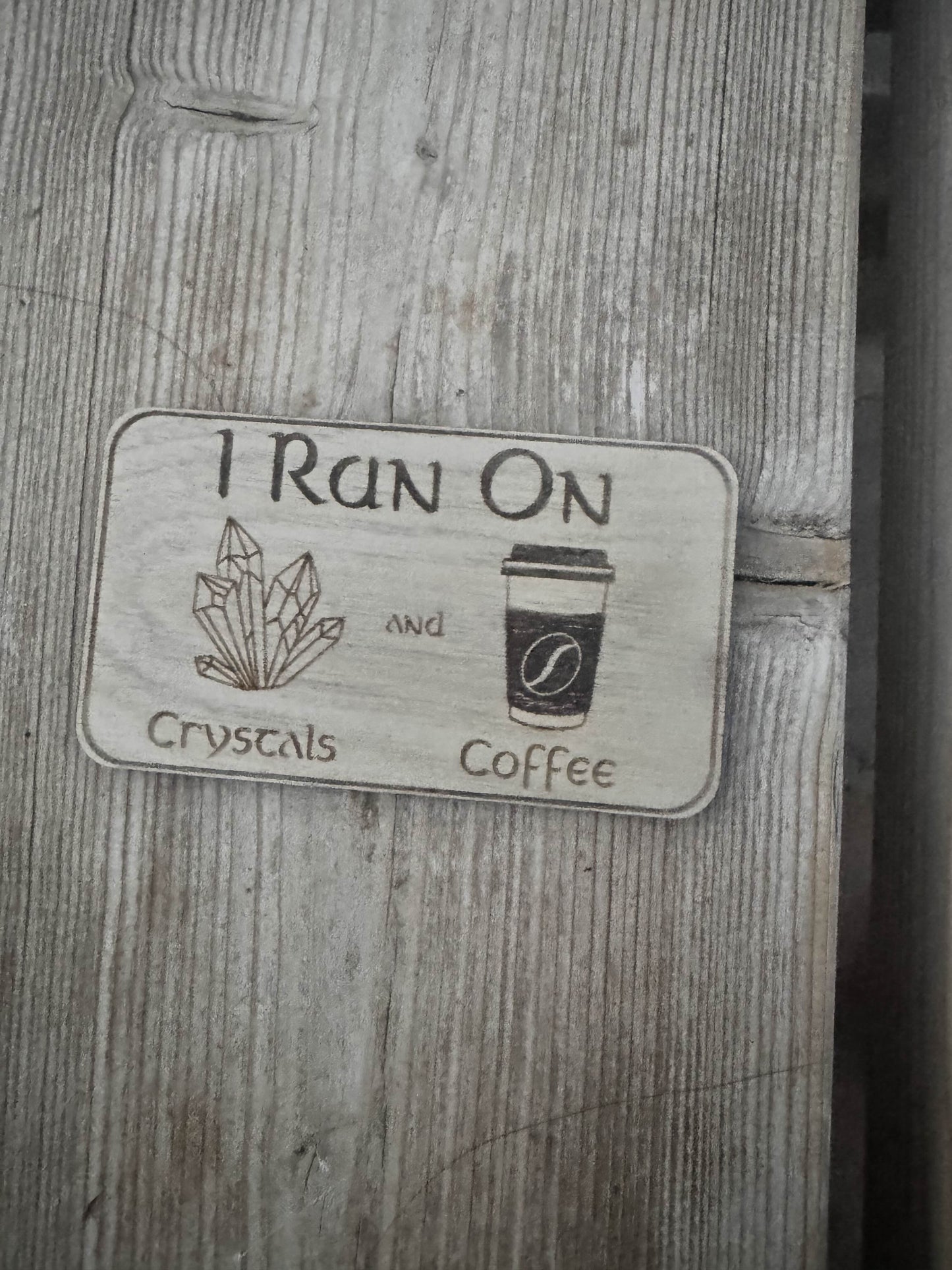 I Run on Crystals and Coffee Wooden Fridge Magnet