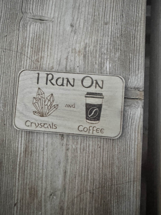 I Run on Crystals and Coffee Wooden Fridge Magnet
