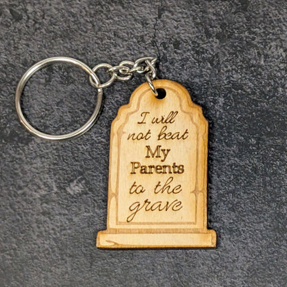"I won't beat them to the grave" keychain