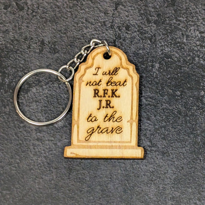 "I won't beat them to the grave" keychain