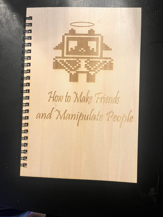 How to make friends and manipulate people notebook